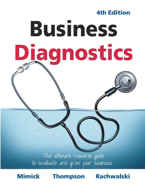 Business Diagnostics 4th Edition: The ultimate resource guide to evaluate and grow your business