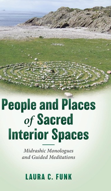 People and Places of Sacred Interior Spaces: Midrashic Monologues and Guided Meditations