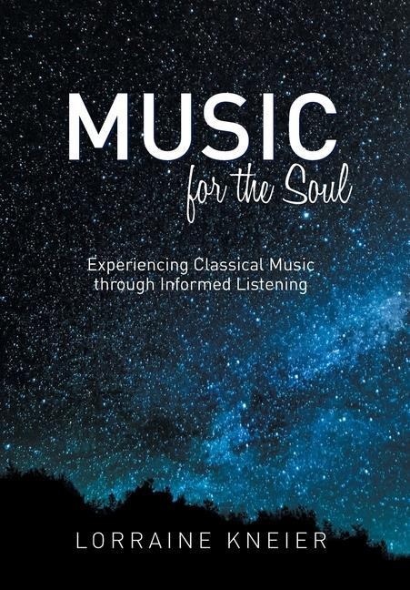 Music for the Soul: Experiencing Classical Music through Informed Listening