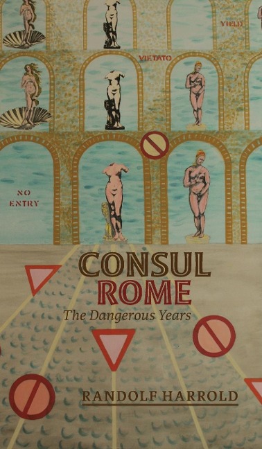 Consul Rome: The Dangerous Years