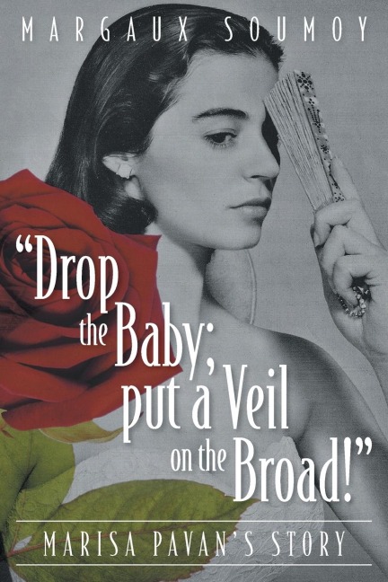 Drop the Baby; put a Veil on the Broad!: Marisa Pavans story