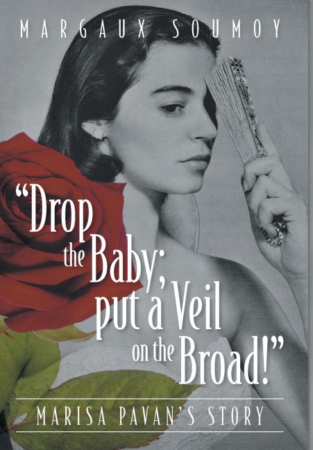Drop the Baby; put a Veil on the Broad!: Marisa Pavans story