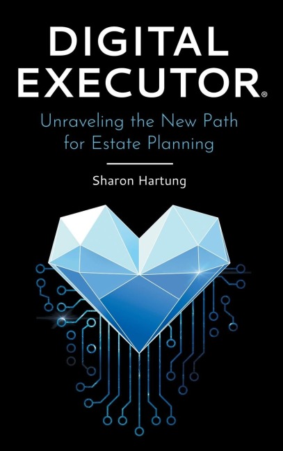 Digital Executor®: Unraveling the New Path for Estate Planning