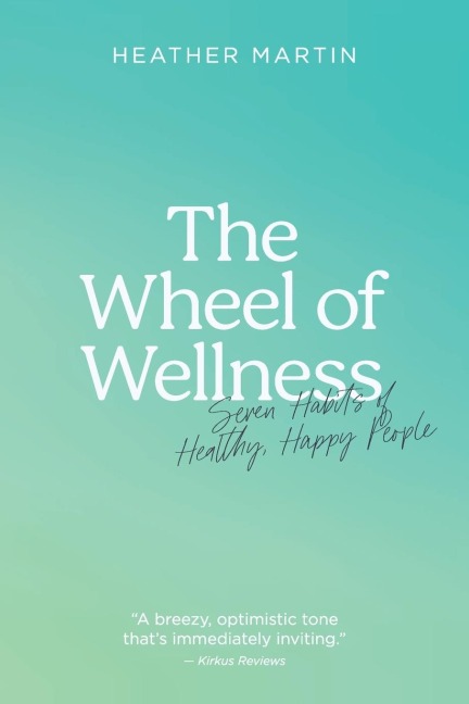 The Wheel of Wellness: 7 Habits of Healthy, Happy People