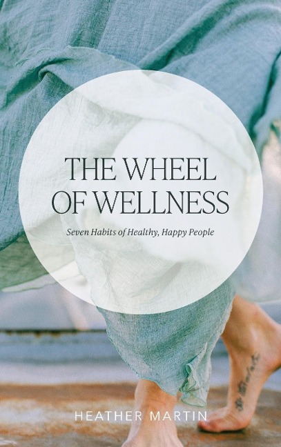 The Wheel of Wellness: 7 Habits of Healthy, Happy People