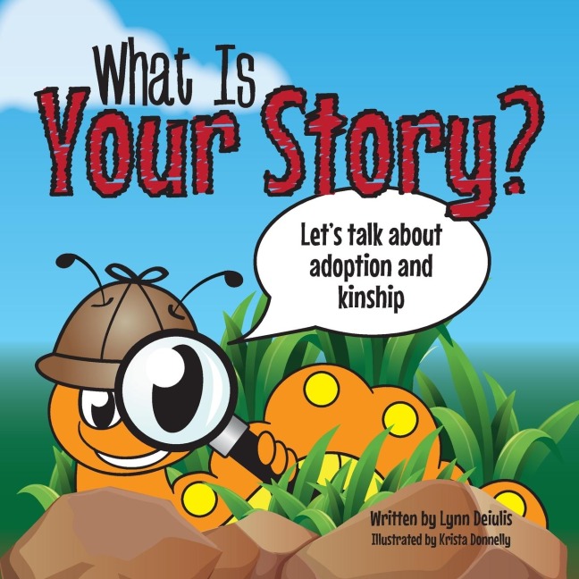 What Is Your Story?: Lets talk about adoption and kinship