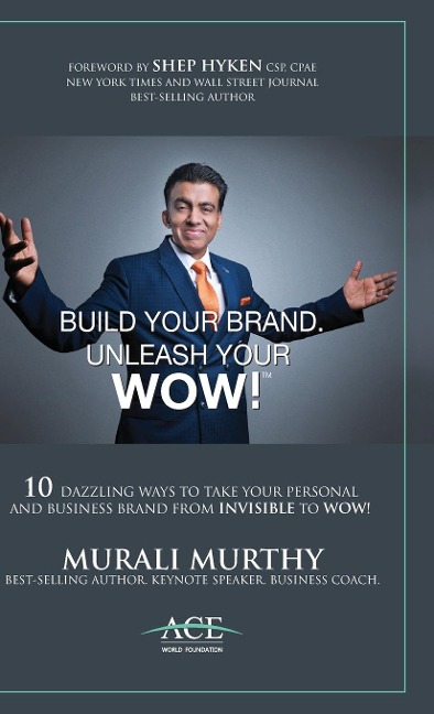 Build Your Brand, Unleash Your WOW!: 10 Dazzling Ways to Take Your Personal and Business Brand From Invisible to Wow!