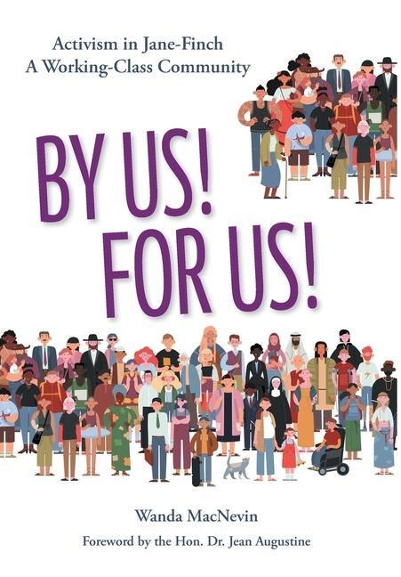 By Us! For Us!: Activism in Jane-Finch A Working Class Community