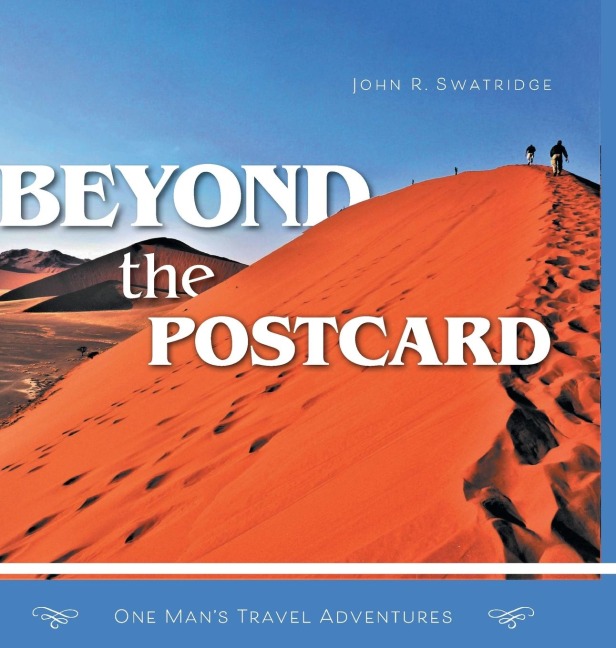 Beyond the Postcard: One Mans Travel Adventures