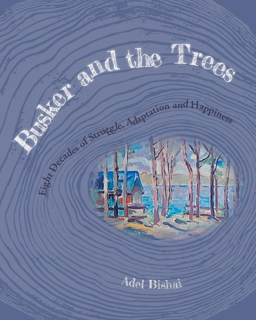 Busker and the Trees: Eight Decades of Struggle, Adaptation and Happiness