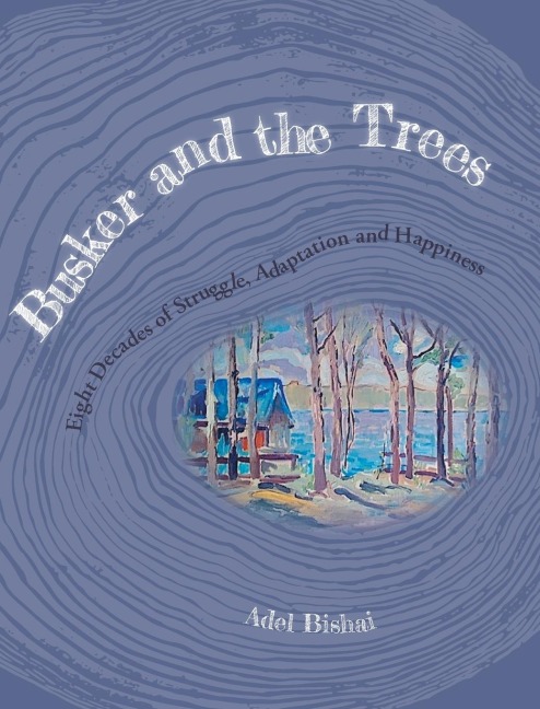 Busker and the Trees: Eight Decades of Struggle, Adaptation and Happiness