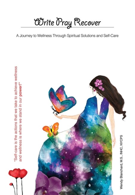 Write Pray Recover: A Journey To Wellness Through Spiritual Solutions and Self Care