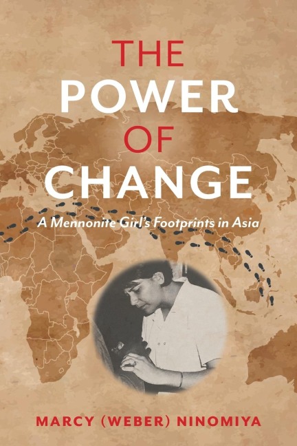 The Power of Change: A Mennonite Girls Footprints in Asia