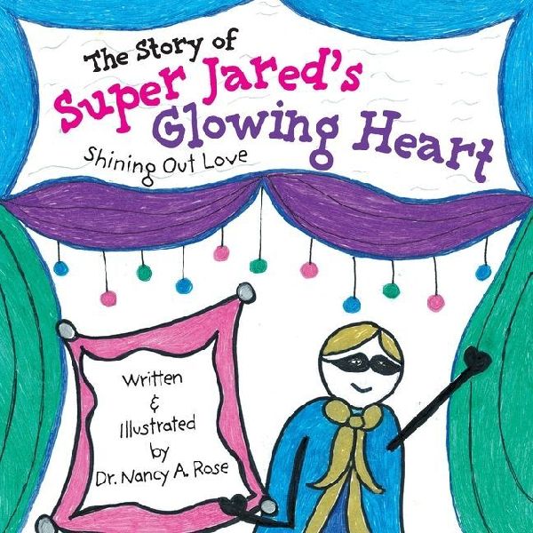 The Story of Super Jareds Glowing Heart: Shining Out Love