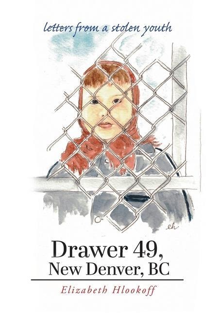 Drawer 49, New Denver, BC: letters from a stolen youth