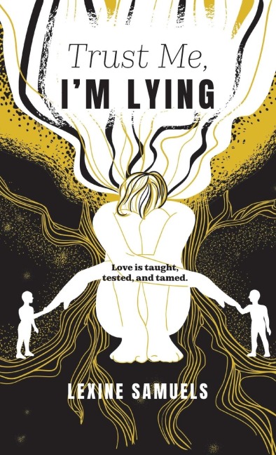 Trust Me, I'm Lying: Love is taught, tested, and tamed.