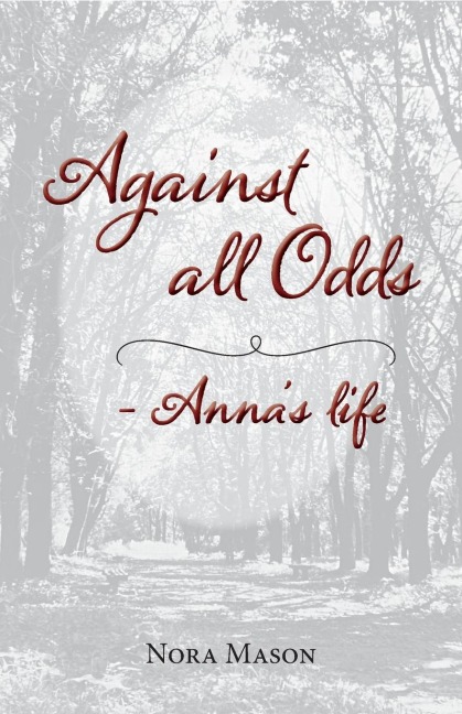 Against all Odds: Annas Life