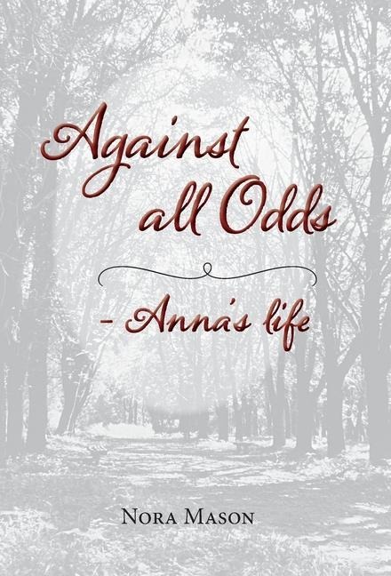 Against all Odds: Annas Life