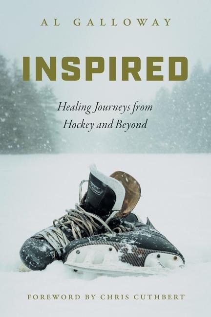 Inspired: Healing Journeys from Hockey and Beyond