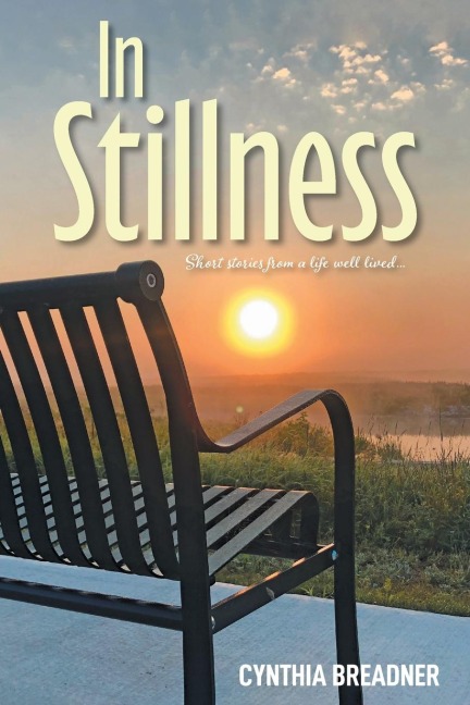In Stillness: Short Stories from a Life Well Lived...