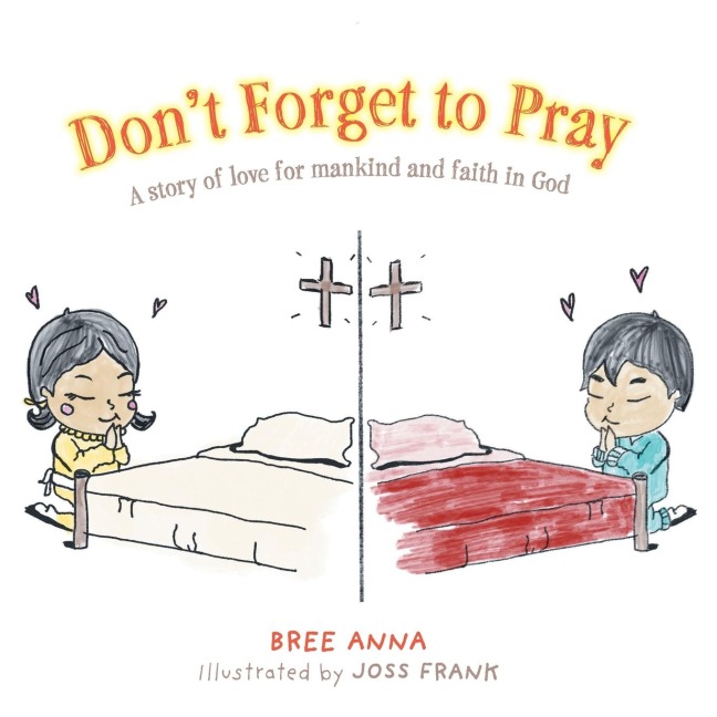 Dont Forget to Pray: A story of love for mankind and faith in God