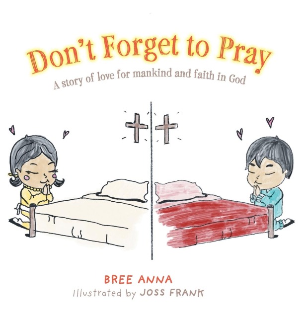 Dont Forget to Pray: A story of love for mankind and faith in God