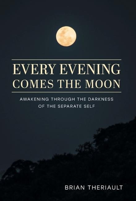 Every Evening Comes the Moon: Awakening through the Darkness of the Separate Self