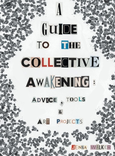 A Guide to the Collective Awakening: Advice, Tools & Art Projects