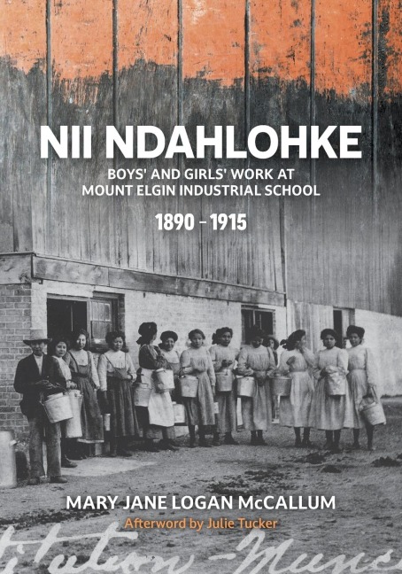 Nii Ndahlohke: Boys and Girls Work at Mount Elgin Industrial School, 1890-1915