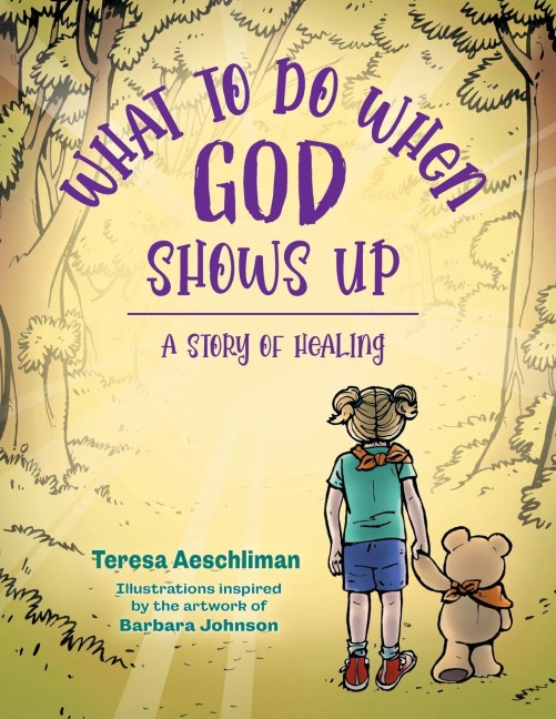 What To Do When God Shows Up: A Story of Healing