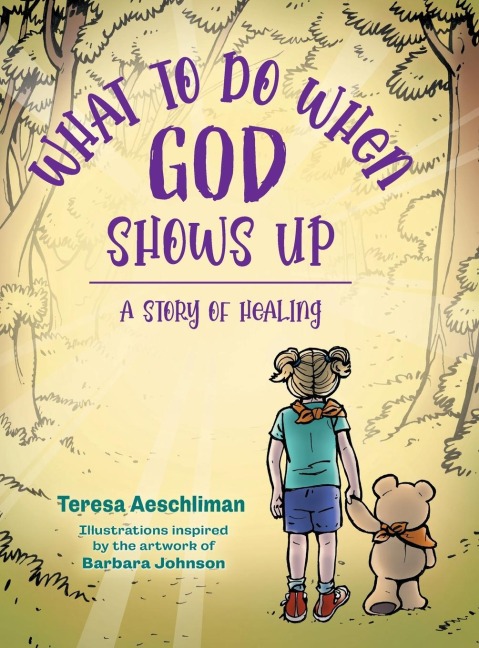What To Do When God Shows Up: A Story of Healing