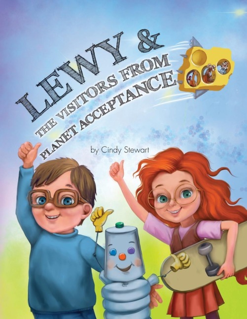 Lewy & The Visitors from Planet Acceptance: A Lewy Kablooey & Sneezy Cheezy Adventure