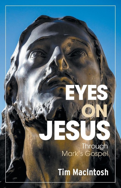 Eyes on Jesus: Through Marks Gospel