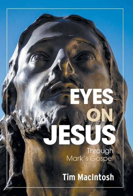 Eyes on Jesus: Through Mark's Gospel