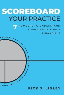 Scoreboard Your Practice: 7 Numbers to Understand Your Design Firms Financials
