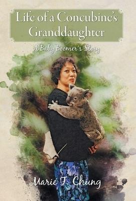 Life of A Concubines Granddaughter: A Baby Boomers Story