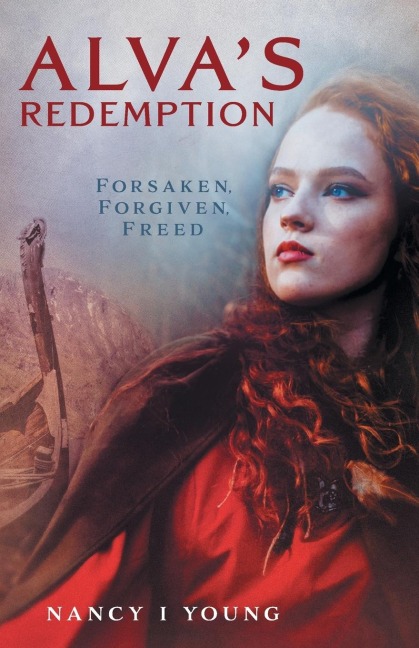 Alvas Redemption: Forsaken, Forgiven, Freed