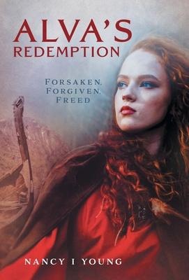 Alvas Redemption: Forsaken, Forgiven, Freed