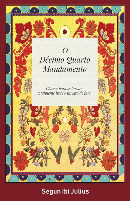 O Décimo Quarto Mandamento: Chaves Para se Tornar Totalmente Livre e Integro de Fato
