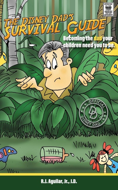 The Disney Dads Survival Guide: Becoming the dad your children need you to be.