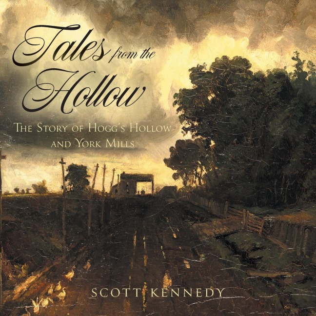 Tales From the Hollow: The Story of Hoggs Hollow and York Mills