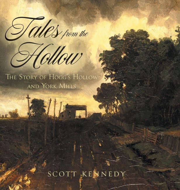 Tales From the Hollow: The Story of Hoggs Hollow and York Mills