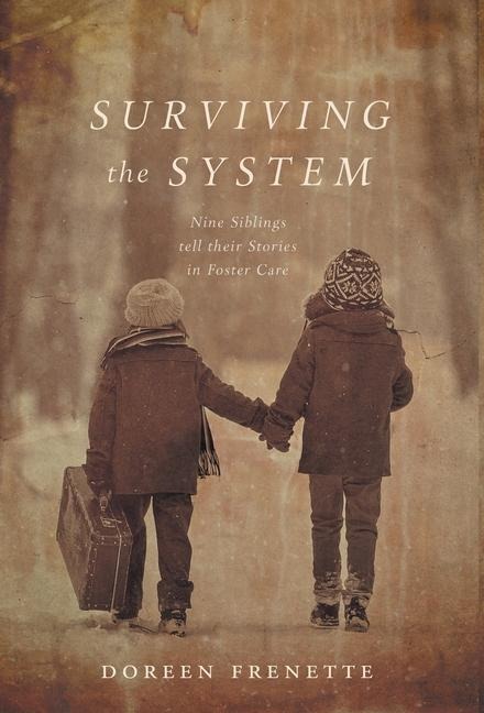 Surviving the System: Nine Siblings tell their Stories in Foster Care
