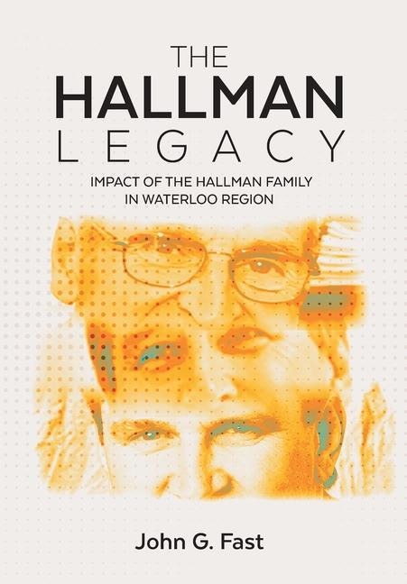 The Hallman Legacy: Impact of the Hallman Family in Waterloo Region
