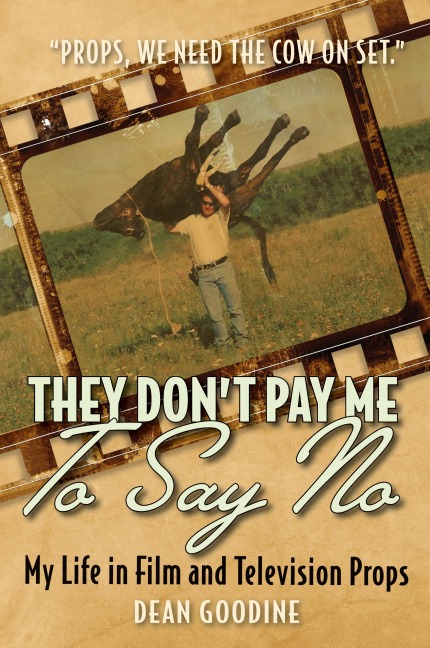 They Dont Pay Me To Say No: My Life in Film and Television Props