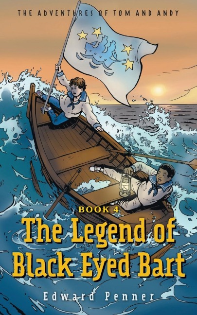The Legend of Black Eyed Bart, Book 4: The Adventures of Tom and Andy