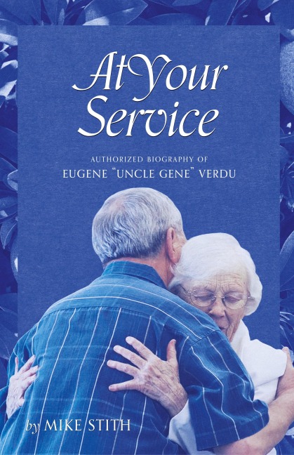 At Your Service: Authorized Biography of Eugene "Uncle Gene" Verdu