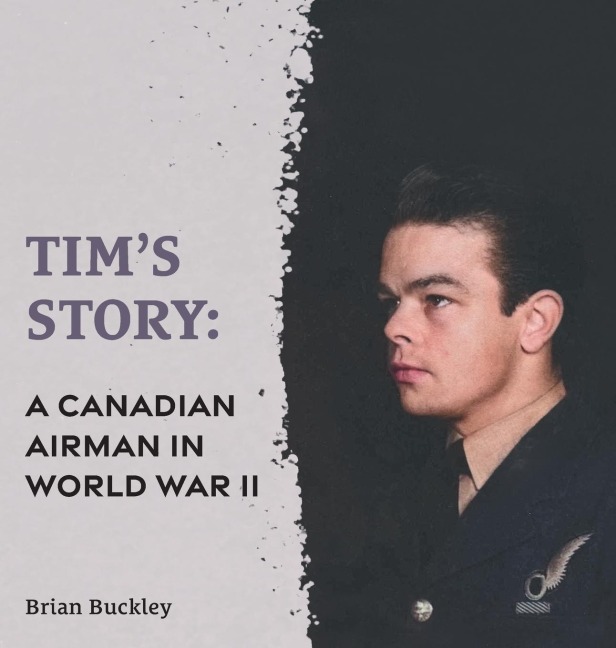 Tims Story: A Canadian Airman in World War II