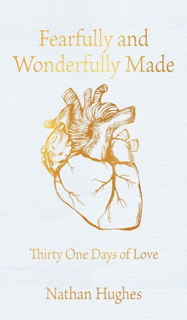 Fearfully And Wonderfully Made: Thirty One Days of Love