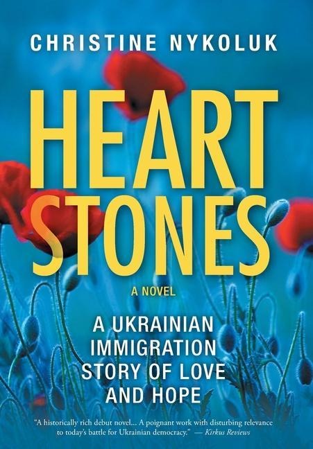 Heart Stones: A Ukrainian Immigration Story of Love and Hope
